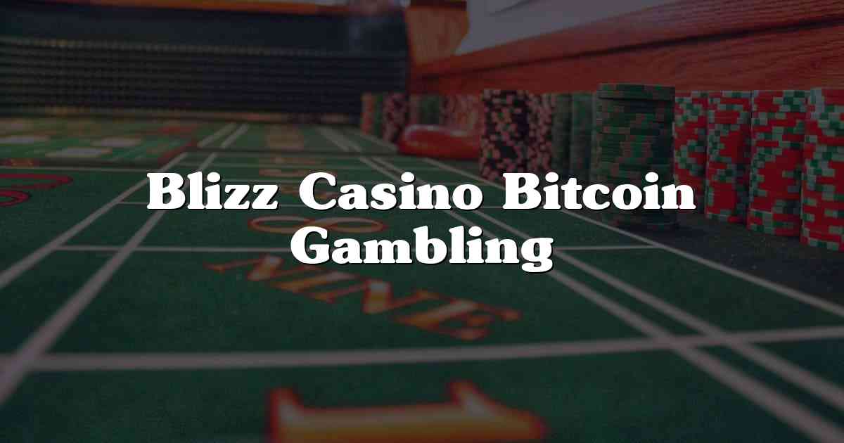Blizz Casino Bitcoin Gambling