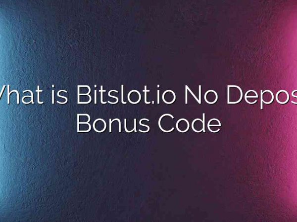 What is Bitslot.io No Deposit Bonus Code