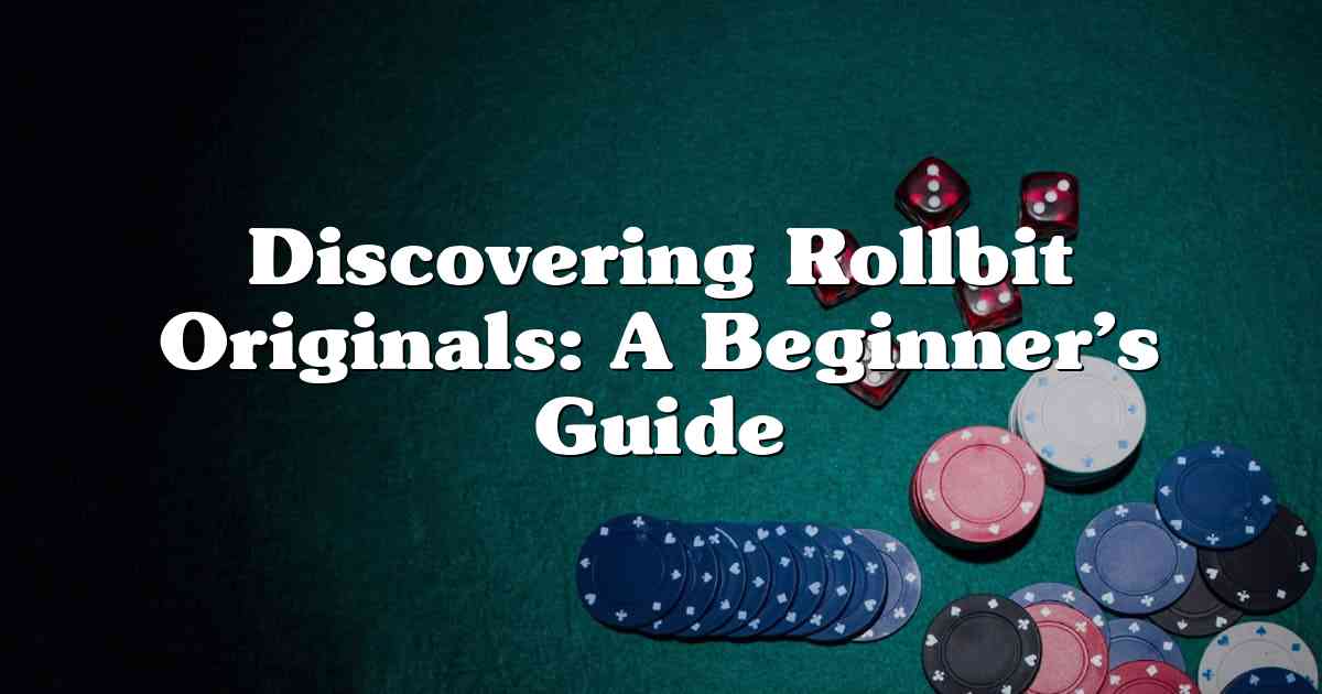 Discovering Rollbit Originals: A Beginner’s Guide