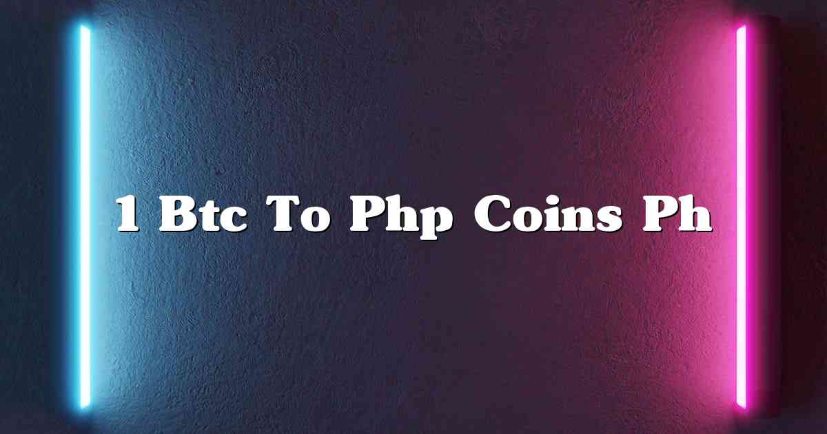 1 Btc To Php Coins Ph