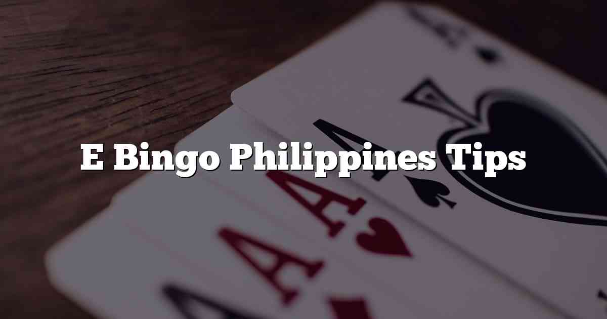 E Bingo Philippines Tips