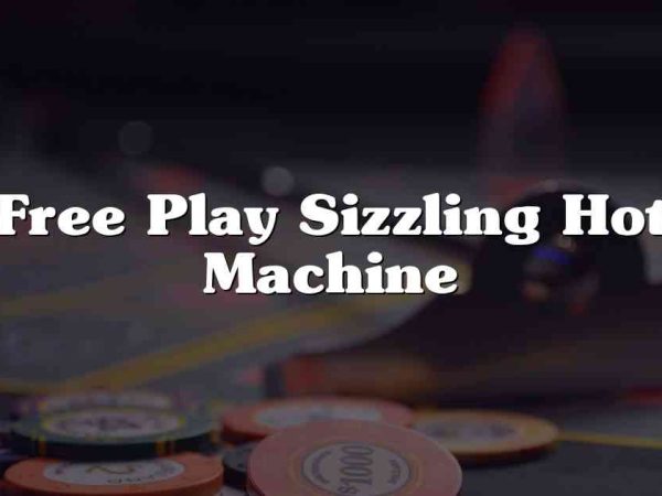 Free Play Sizzling Hot Machine