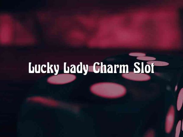 Lucky Lady Charm Slot