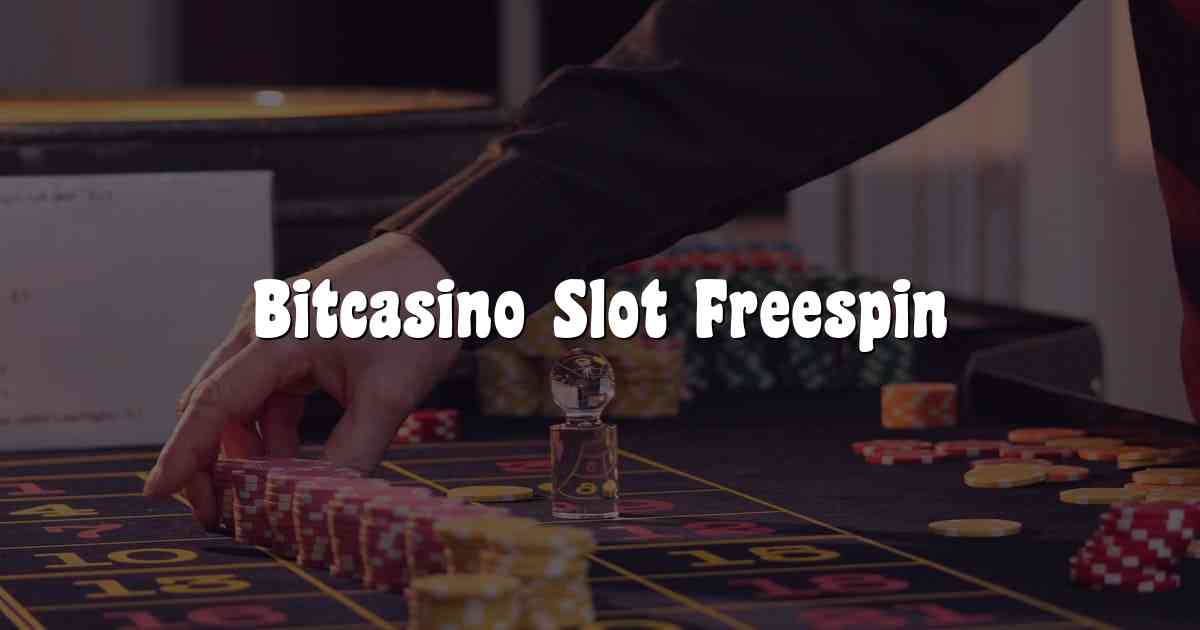 Bitcasino Slot Freespin