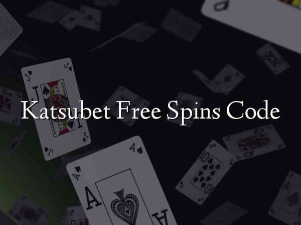Katsubet Free Spins Code