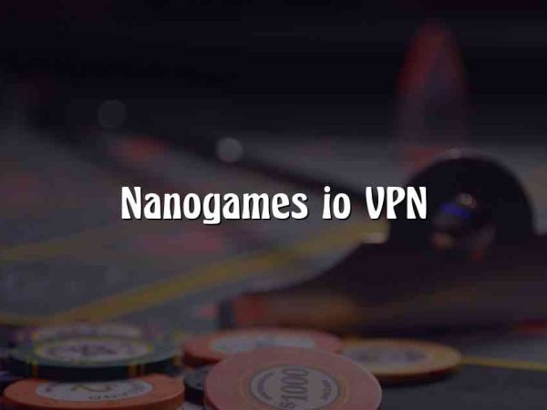 Nanogames io VPN