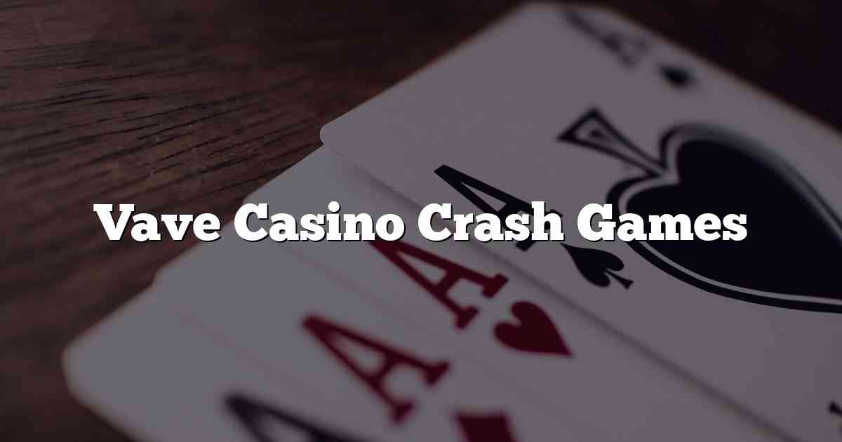 Vave Casino Crash Games