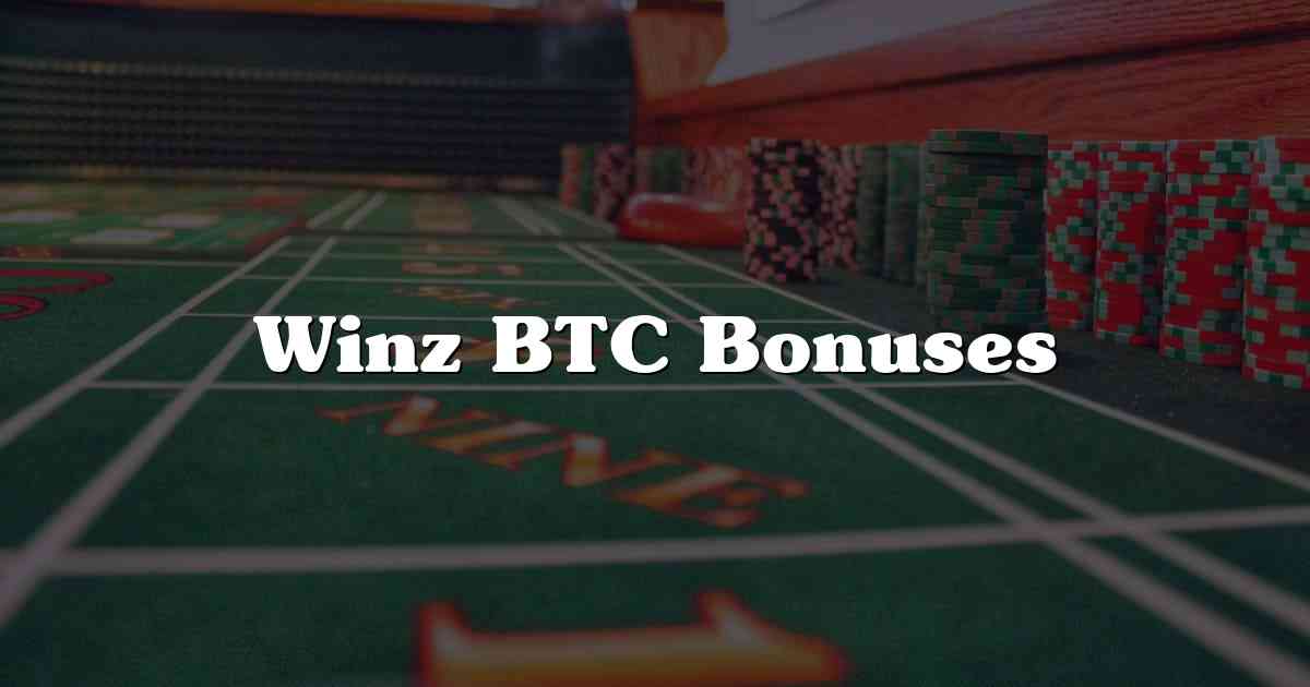 Winz BTC Bonuses